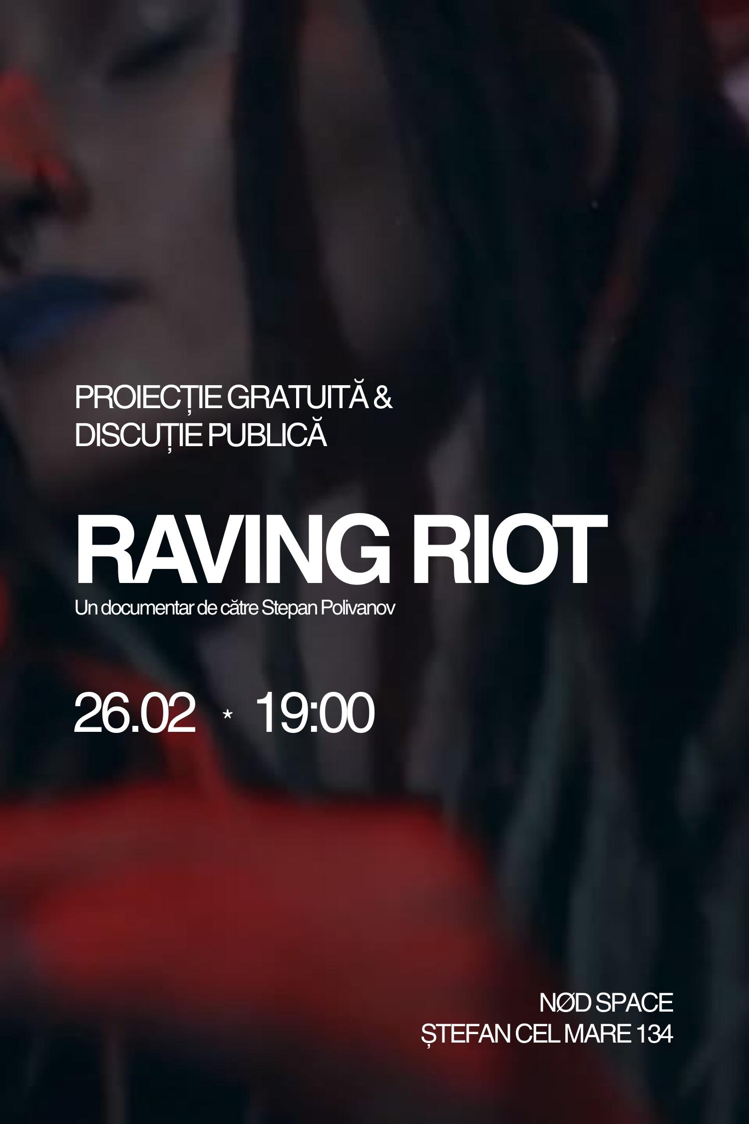 Proiecție gratuită și discuție publică: RAVING RIOT (2019)